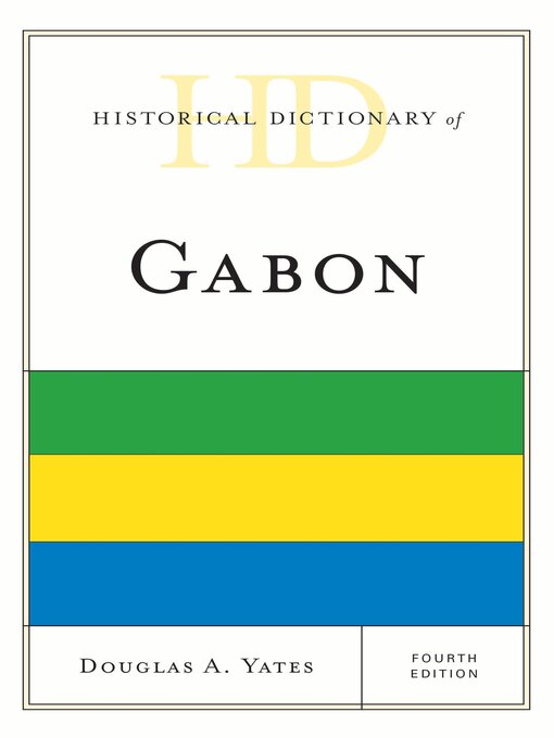 Title details for Historical Dictionary of Gabon by Douglas A. Yates - Available